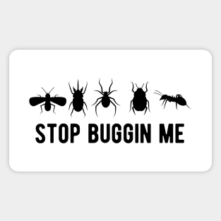 Entomology - Stop  buggin me Magnet